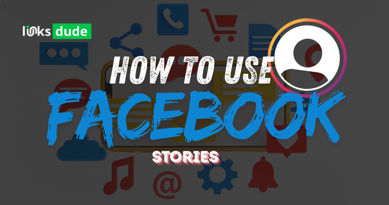 How to Use Facebook Stories